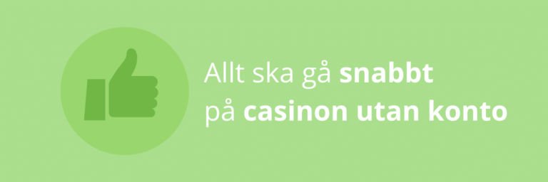 Casinon utan konto är snabba